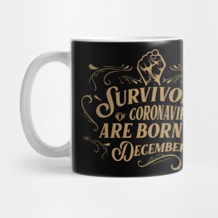 Suvivors of coronavirus are born in December Mug